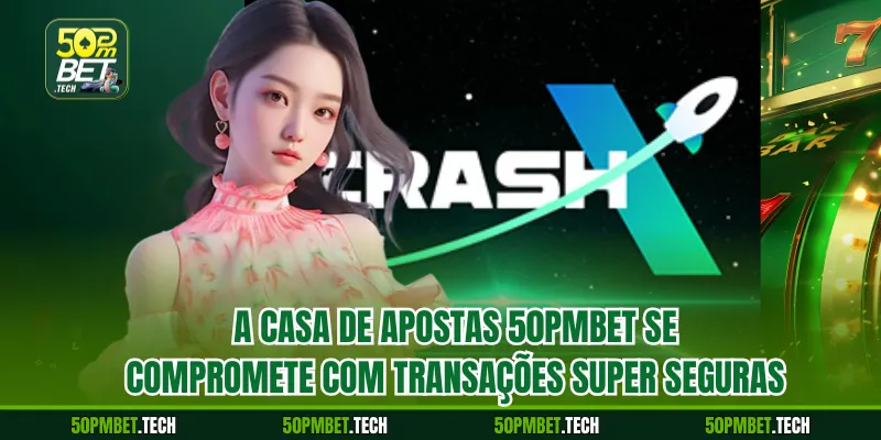 A casa de apostas 50pmbet se compromete com transações super seguras