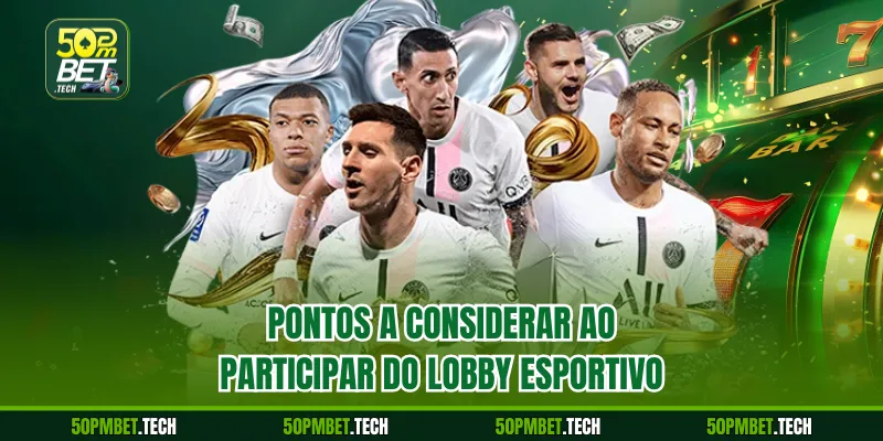 Pontos a considerar ao participar do lobby esportivo