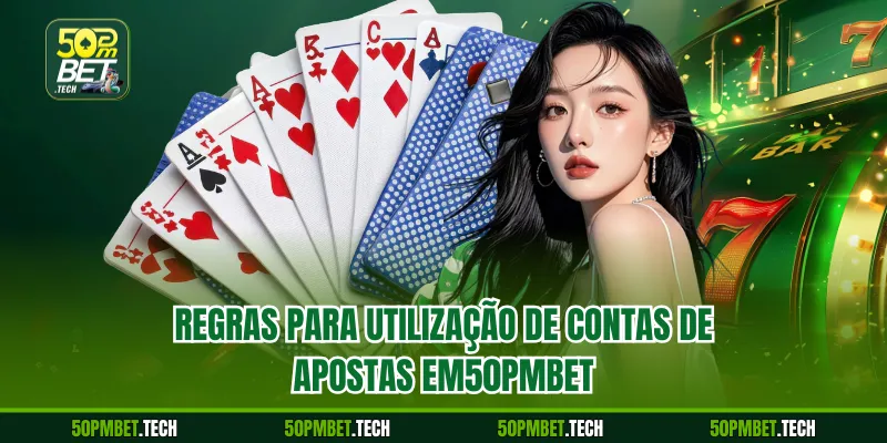 Regras para utilização de contas de apostas em50pmbet