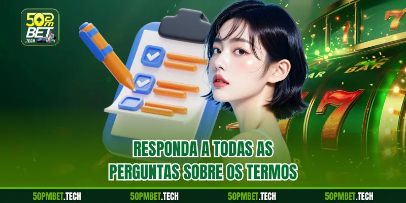 Responda a todas as perguntas sobre os termos