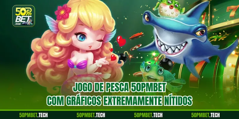 Jogo de pesca 50pmbet  com gráficos extremamente nítidos