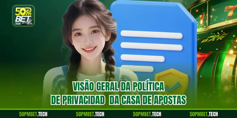 Visão geral da Política de Privacidad  da casa de apostas